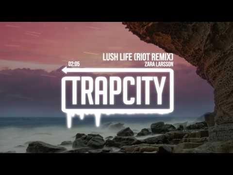 Zara Larsson - Lush Life (RIOT Remix)