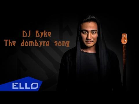 Dj Byke - The Dombyra Song / ELLO UP^ /